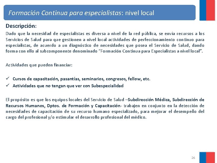 Formación Continua para especialistas: nivel local Descripción: Dado que la necesidad de especialistas es