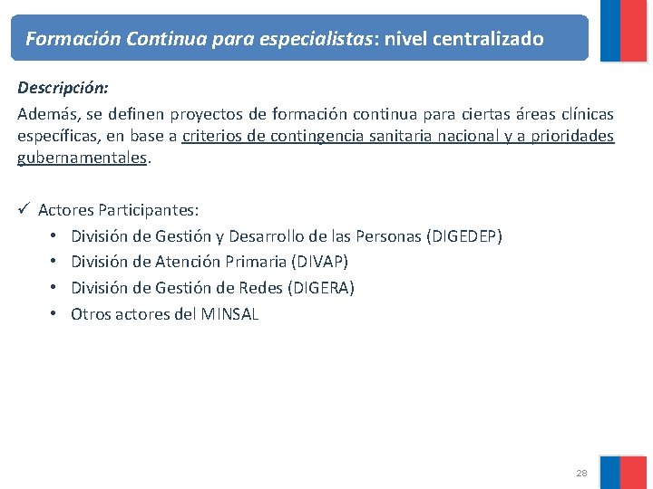 Formación Continua para especialistas: nivel centralizado Descripción: Además, se definen proyectos de formación continua