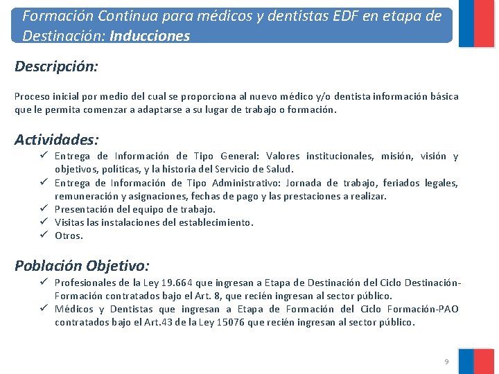 Formación Continua para médicos y dentistas EDF en etapa de Destinación: Inducciones Descripción: Proceso