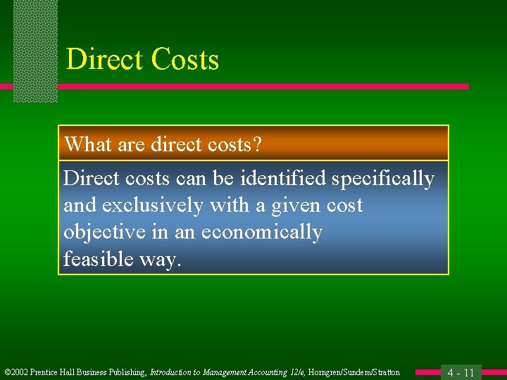Direct Costs What are direct costs? Direct costs can be identified specifically and exclusively