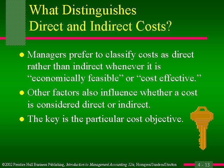 What Distinguishes Direct and Indirect Costs? Managers prefer to classify costs as direct rather