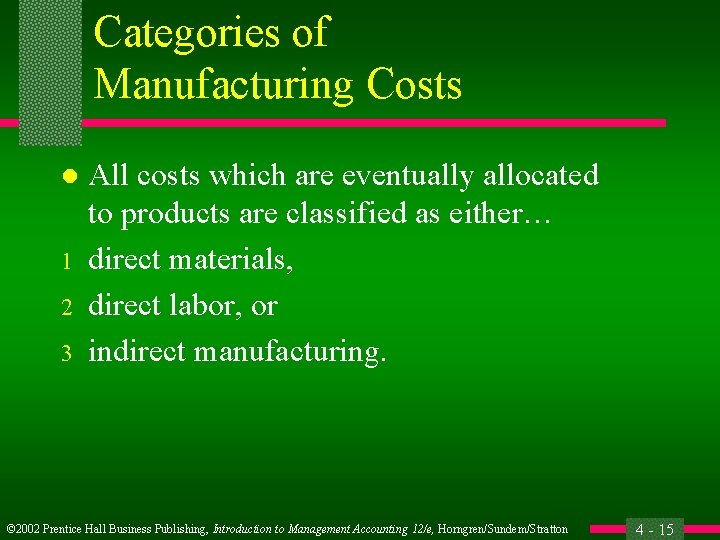 Categories of Manufacturing Costs l 1 2 3 All costs which are eventually allocated