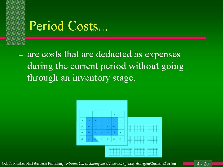 Period Costs. . . – are costs that are deducted as expenses during the