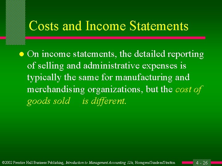 Costs and Income Statements l On income statements, the detailed reporting of selling and