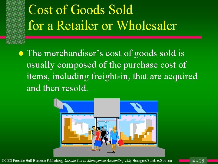 Cost of Goods Sold for a Retailer or Wholesaler l The merchandiser’s cost of