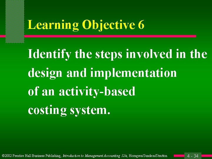 Learning Objective 6 Identify the steps involved in the design and implementation of an