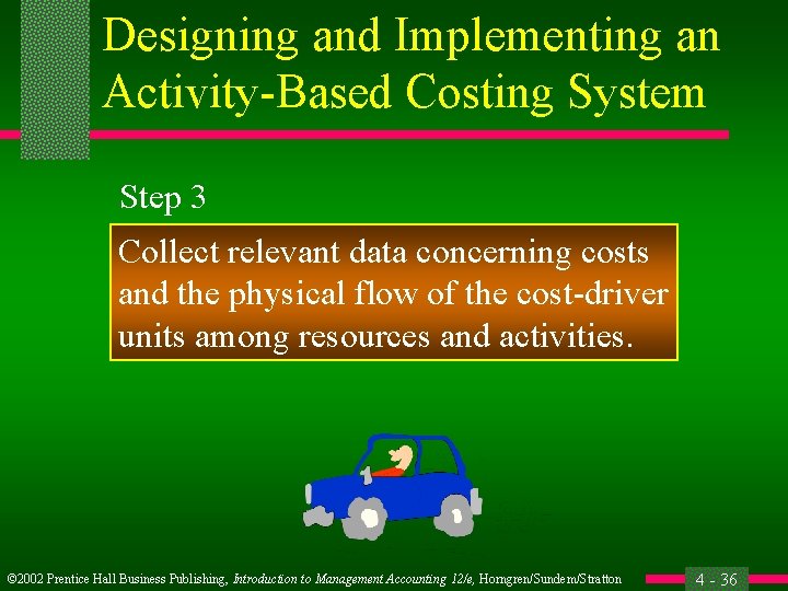 Designing and Implementing an Activity-Based Costing System Step 3 Collect relevant data concerning costs