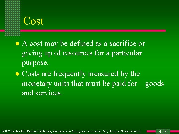 Cost A cost may be defined as a sacrifice or giving up of resources
