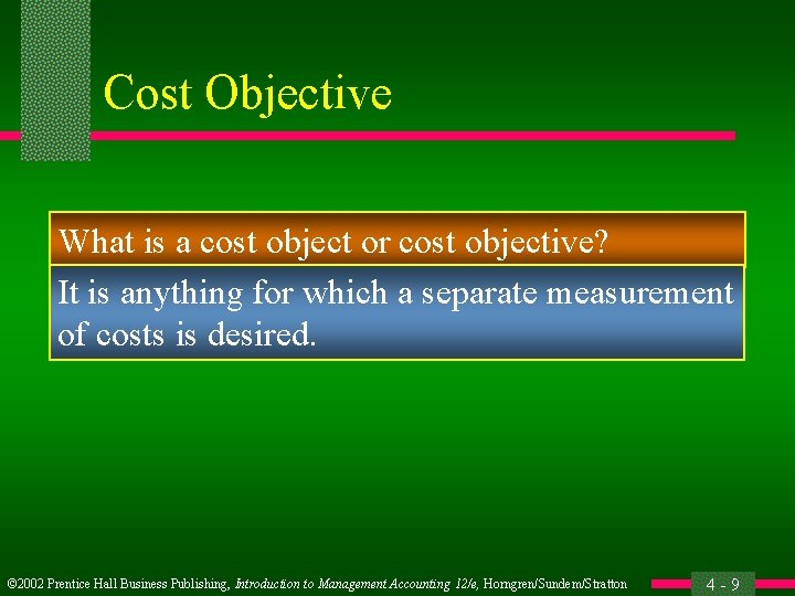 Cost Objective What is a cost object or cost objective? It is anything for