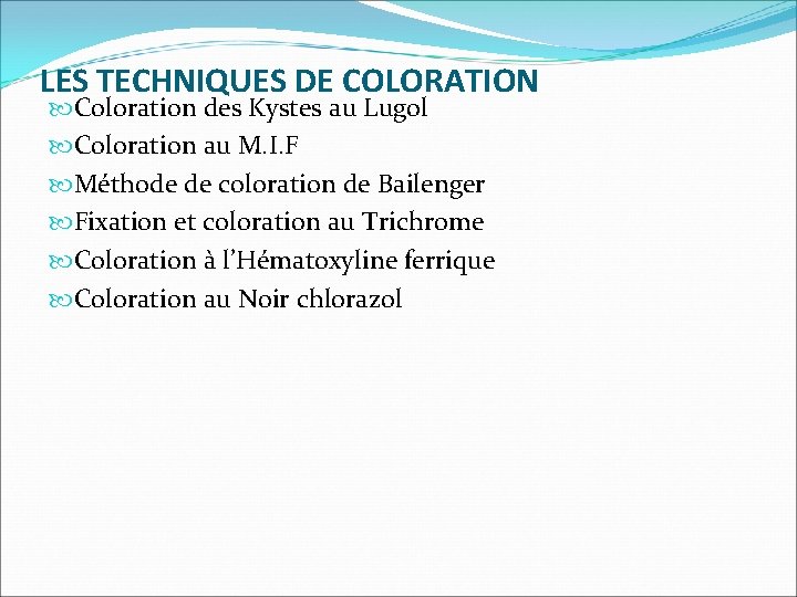 LES TECHNIQUES DE COLORATION Coloration des Kystes au Lugol Coloration au M. I. F