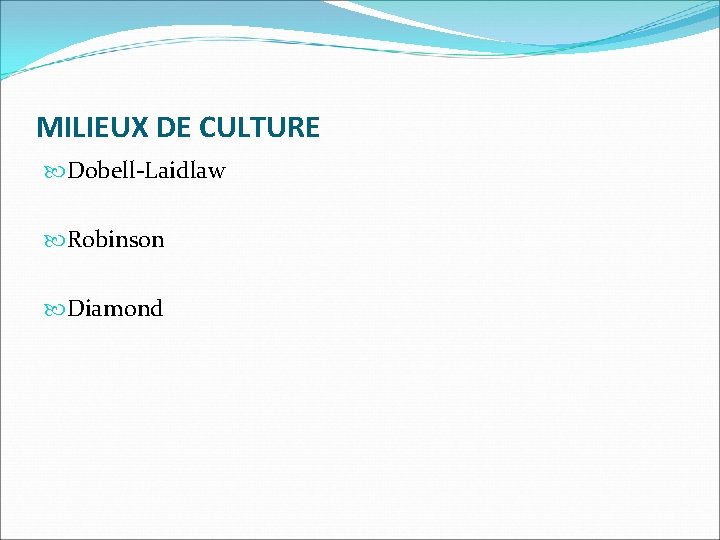 MILIEUX DE CULTURE Dobell-Laidlaw Robinson Diamond 
