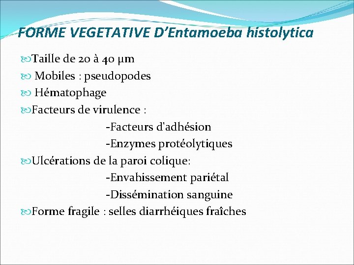 FORME VEGETATIVE D’Entamoeba histolytica Taille de 20 à 40 μm Mobiles : pseudopodes Hématophage