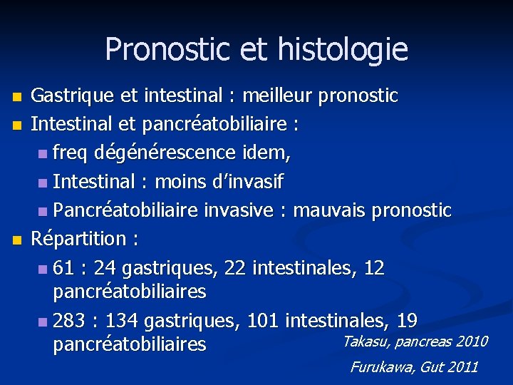 Pronostic et histologie n n n Gastrique et intestinal : meilleur pronostic Intestinal et