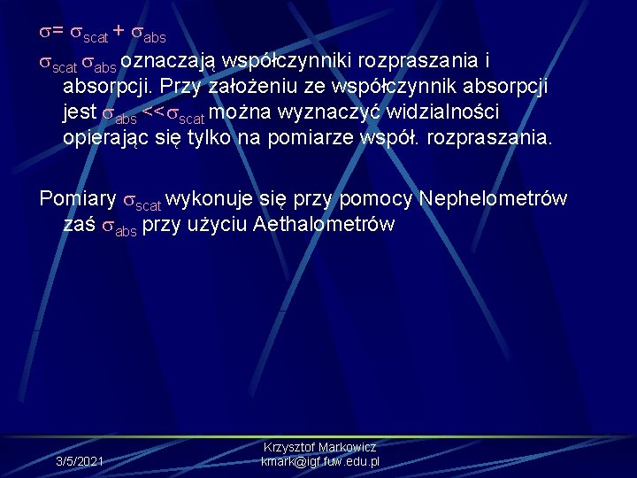  = scat + abs scat abs oznaczają współczynniki rozpraszania i absorpcji. Przy założeniu