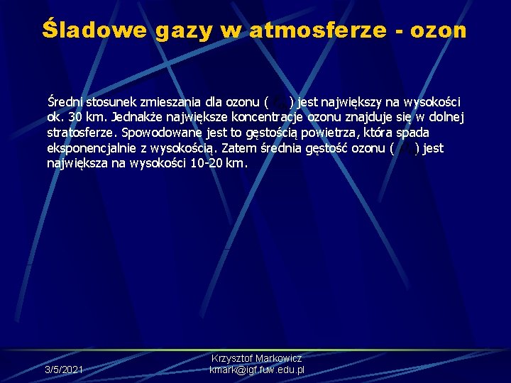 Śladowe gazy w atmosferze - ozon Średni stosunek zmieszania dla ozonu ( ) jest