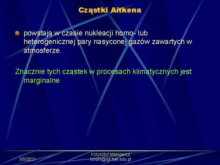 Cząstki Aitkena powstają w czasie nukleacji homo- lub heterogenicznej pary nasyconej gazów zawartych w