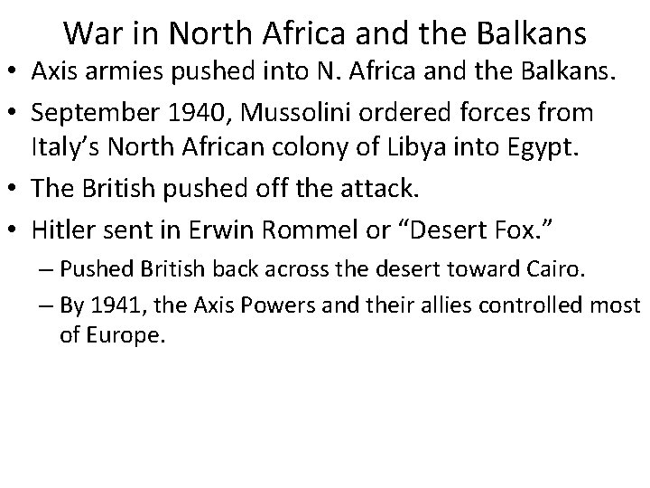 War in North Africa and the Balkans • Axis armies pushed into N. Africa