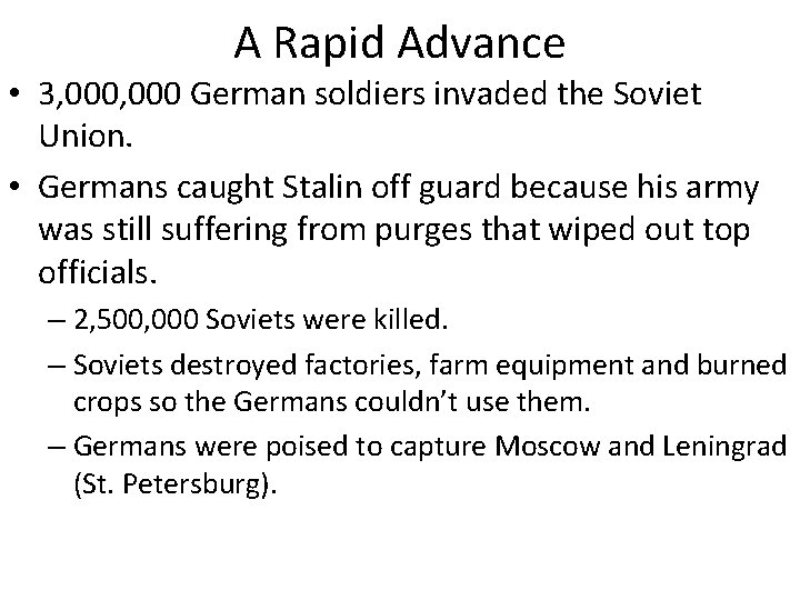 A Rapid Advance • 3, 000 German soldiers invaded the Soviet Union. • Germans