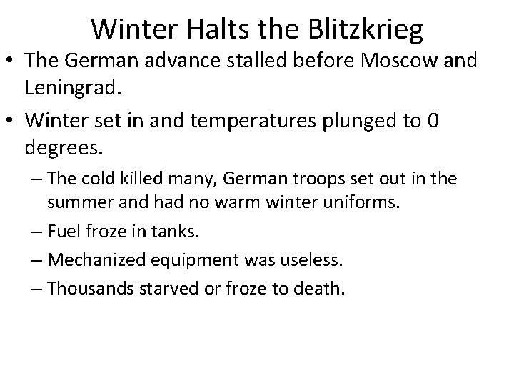 Winter Halts the Blitzkrieg • The German advance stalled before Moscow and Leningrad. •