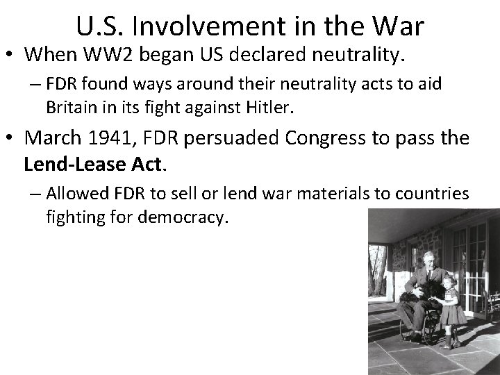 U. S. Involvement in the War • When WW 2 began US declared neutrality.