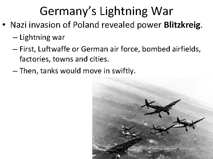 Germany’s Lightning War • Nazi invasion of Poland revealed power Blitzkreig. – Lightning war