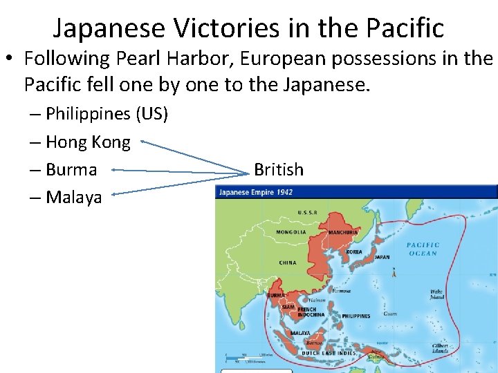 Japanese Victories in the Pacific • Following Pearl Harbor, European possessions in the Pacific