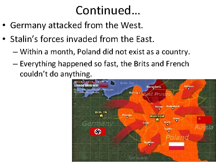 Continued… • Germany attacked from the West. • Stalin’s forces invaded from the East.