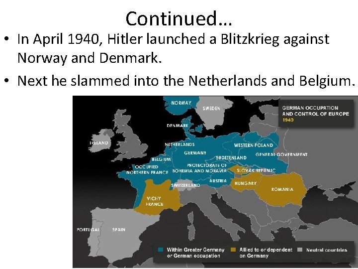 Continued… • In April 1940, Hitler launched a Blitzkrieg against Norway and Denmark. •