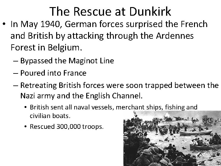 The Rescue at Dunkirk • In May 1940, German forces surprised the French and