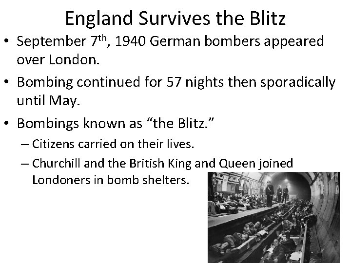 England Survives the Blitz • September 7 th, 1940 German bombers appeared over London.