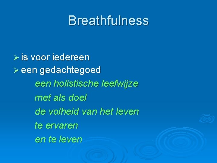 Breathfulness Ø is voor iedereen Ø een gedachtegoed een holistische leefwijze met als doel