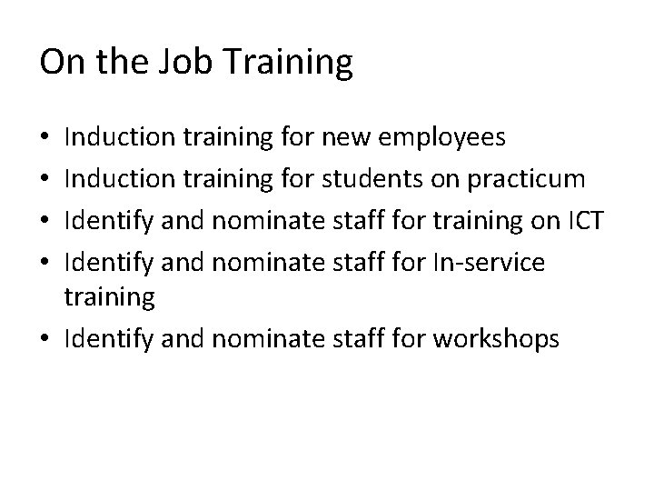 On the Job Training Induction training for new employees Induction training for students on