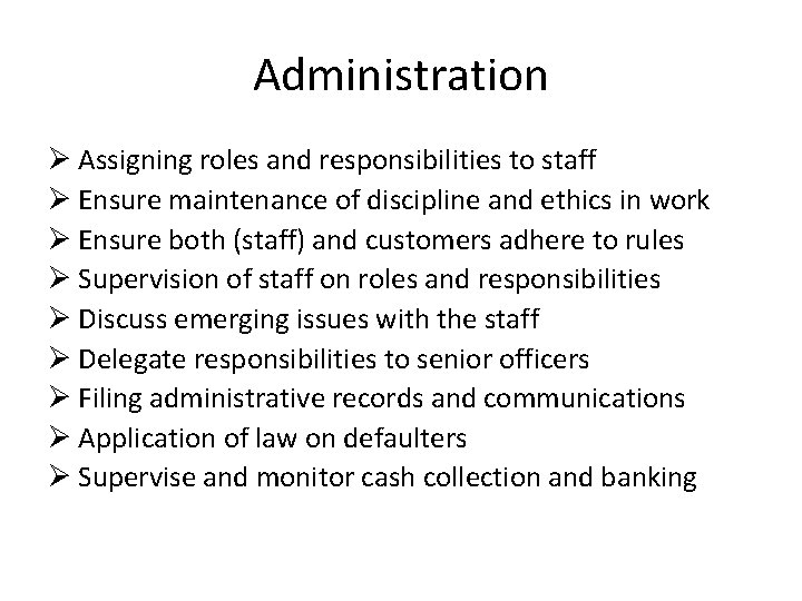 Administration Ø Assigning roles and responsibilities to staff Ø Ensure maintenance of discipline and