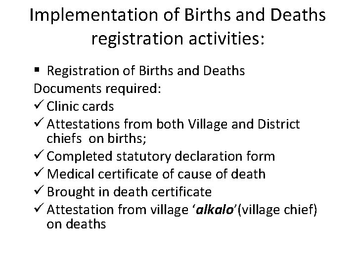 Implementation of Births and Deaths registration activities: § Registration of Births and Deaths Documents