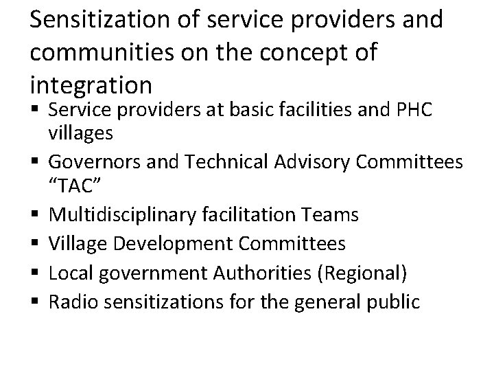 Sensitization of service providers and communities on the concept of integration § Service providers