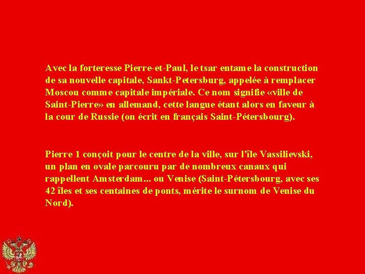 Avec la forteresse Pierre-et-Paul, le tsar entame la construction de sa nouvelle capitale, Sankt-Petersburg,