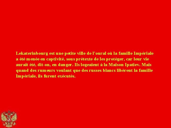 Lekaterinbourg est une petite ville de l’oural où la famille Impériale a été menée