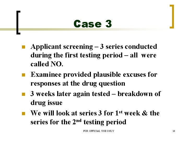 Case 3 n n Applicant screening – 3 series conducted during the first testing