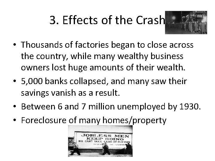 3. Effects of the Crash • Thousands of factories began to close across the