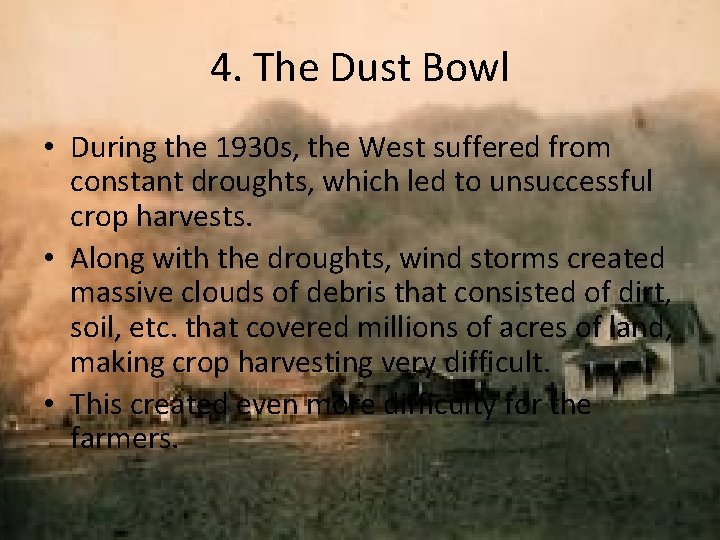 4. The Dust Bowl • During the 1930 s, the West suffered from constant