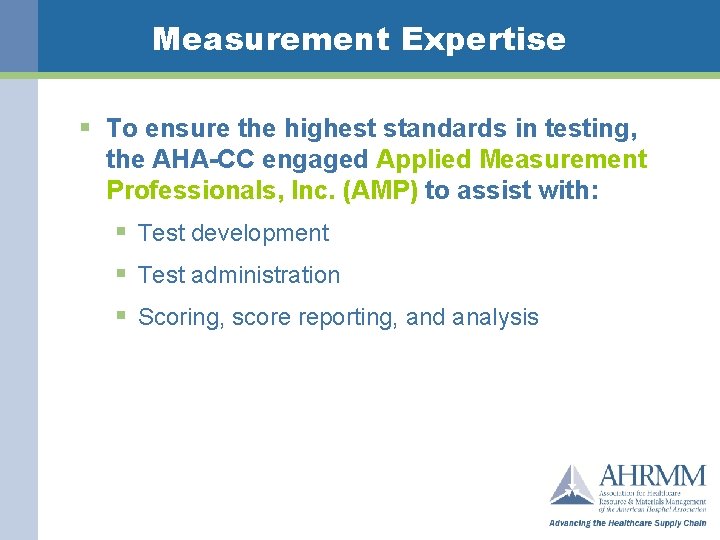 Measurement Expertise § To ensure the highest standards in testing, the AHA-CC engaged Applied