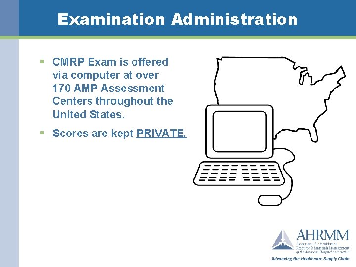 Examination Administration § CMRP Exam is offered via computer at over 170 AMP Assessment