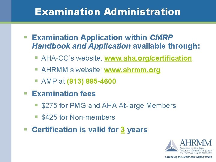 Examination Administration § Examination Application within CMRP Handbook and Application available through: § AHA-CC’s