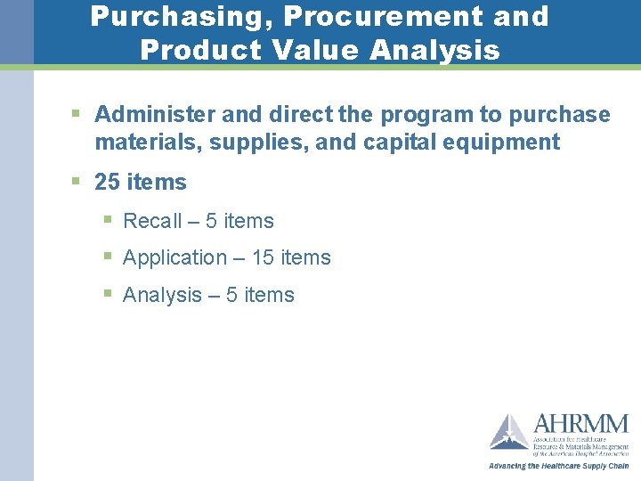 Purchasing, Procurement and Product Value Analysis § Administer and direct the program to purchase