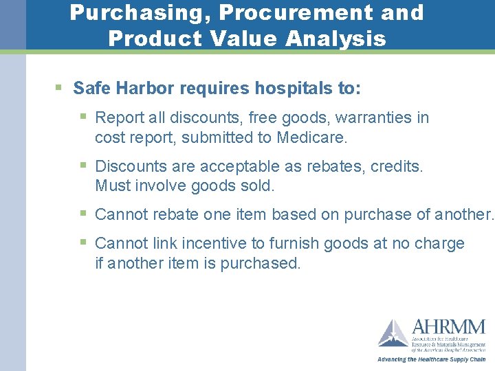 Purchasing, Procurement and Product Value Analysis § Safe Harbor requires hospitals to: § Report