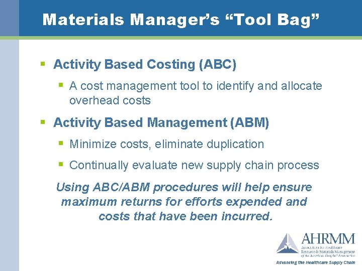 Materials Manager’s “Tool Bag” § Activity Based Costing (ABC) § A cost management tool