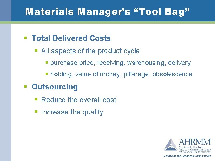 Materials Manager’s “Tool Bag” § Total Delivered Costs § All aspects of the product