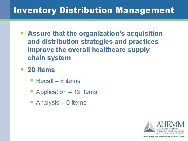 Inventory Distribution Management § Assure that the organization’s acquisition and distribution strategies and practices