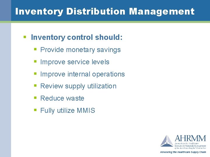Inventory Distribution Management § Inventory control should: § Provide monetary savings § Improve service