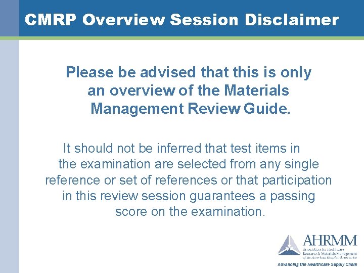 CMRP Overview Session Disclaimer Please be advised that this is only an overview of